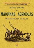 TRATADO PRACTICO DE MAQUINAS AGRICOLAS Y CONSTRUCCIONES RURALES ( ED. FACSIMIL) di MENUL, GEORGES V. 