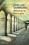 MIENTRAS LA TIERRA GIRA de SAMPEDRO, JOSE LUIS 