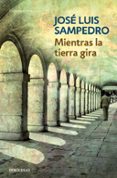 MIENTRAS LA TIERRA GIRA di SAMPEDRO, JOSE LUIS 