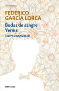 TEATRO COMPLETO (T. III): BODAS DE SANGRE; YERMA de GARCIA LORCA, FEDERICO 