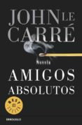 AMIGOS ABSOLUTOS de LE CARRE, JOHN 