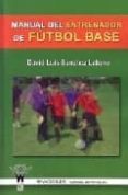 MANUAL DEL ENTRENADOR DE FUTBOL BASE di SANCHEZ LATORRE, DAVID LUIS 