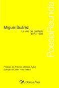 LA VOZ DEL CUIDADO 1970-1995 (2 ED.) di SUAREZ, MIGUEL 