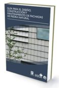 GUIA PARA EL DISEO, CONSTRUCCION Y MANTENIMIENTO DE FACHADAS DE PIEDRA NATURAL di VV.AA