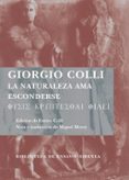 LA NATURALEZA AMA ESCONDERSE de COLLI, GIORGIO 