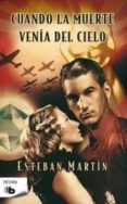 CUANDO LA MUERTE VENIA DEL CIELO de MARTIN, ESTEBAN 