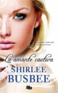 LA AMANTE CAUTIVA de BUSBEE, SHIRLEE   BUSBEE, SHIRLEE 