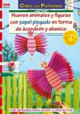 NUEVOS ANIMALES Y FIGURAS CON PAPEL PLEGADO EN FORMA DE ACORDEON Y ABANICO CON PATRONES PARA REALIZAR 13 PROYECTOS de HOFMANN, CORINNE 