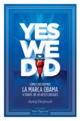 YES WE DID: COMO CONSTRUIMOS LA MARCA OBAMA A TRAVES DE LAS REDES SOCIALES di HARFOUSH, RAHAF 
