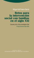 RETOS PARA LA INTERVENCION SOCIAL CON LAS FAMILIAS EN EL SIGLO XX I: CONSUMO,OCIO, CULTURA, TECNOLOGIA E HIJOS de FRESNO GARCIA, MIGUEL DEL 
