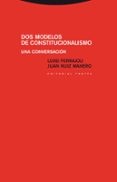 DOS MODELOS DE CONSTITUCIONALISMO: UNA CONVERSACION de FERRAJOLI, LUIGI 