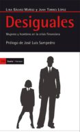 DESIGUALES: MUJERES Y HOMBRES EN LA CRISIS FINANCIERA de GALVEZ-MUOZ, LINA  TORRES LOPEZ, JUAN 