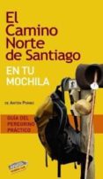 EL CAMINO NORTE DE SANTIAGO: EN TU MOCHILA 2010 de POMBO, ANTON 