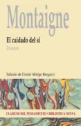 EL CUIDADO DEL SI: ENSAYOS de MONTAIGNE, MICHEL DE 