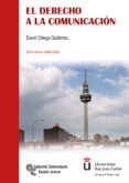 EL DERECHO A LA COMUNICACION: UN ANALISIS JURIDICO-PERIODISTICO (3 ED.) di ORTEGA GUTIERREZ, DAVID 
