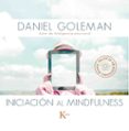 INICIACION AL MINDFULNESS (LIBRO + CD CON MEDITACIONES GUIADAS) de GOLEMAN, DANIEL 