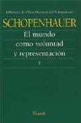 EL MUNDO COMO VOLUNTAD Y REPRESENTACION (T.I) de SCHOPENHAUER, ARTHUR 