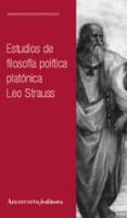 ESTUDIOS DE FILOSOFIA POLITICA PLATONICA de STRAUSS, LEO 