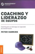 COACHING Y LIDERAZGO DE EQUIPOS de HAWKINS, PETER 