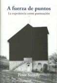 A FUERZA DE PUNTOS: LA EXPERIENCIA COMO PUNTUACION di SZENDY, PETER 