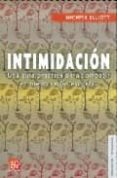 INTIMIDACION. UNA GUIA PRACTICA PARA COMBATIR EL MIEDO EN LAS ESC UELAS di ELLIOTT, MICHELE 