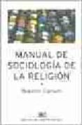 MANUAL DE SOCIOLOGIA DE LA RELIGION di CIPRIANI, ROBERTO 