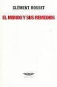 EL MUNDO Y SUS REMEDIOS di ROSSET, CLEMENT 