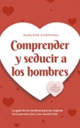 Comprender Y Seducir A Los Hombres La Guía De Los Hombres Para Las Muj