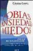 FOBIAS, ANSIEDAD, MIEDOS: POR QUE SOY MI PEOR ENEMIGO?: TERAPIA COGNITIVA: UNA RESPUESTA INNOVADORA PARA TRASTORNOS DE ANSIEDAD di GOYTIA, CRISTINA 