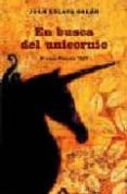 EN BUSCA DEL UNICORNIO ( PREMIO PLANETA 1987 ) ( EDICION REVISADA Y AMPLIADA POR EL AUTOR ) de ESLAVA GALAN, JUAN 