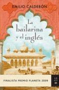 LA BAILARINA Y EL INGLES (FINALISTA PREMIO PLANETA 2009) de CALDERON, EMILIO 