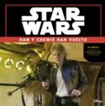 STAR WARS: EL DESPERTAR DE LA FUERZA. HAN Y CHEWIE HAN VUELTO de STAR WARS 