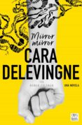 MIRROR, MIRROR de DELEVIGNE, CARA 