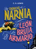 LAS CRNICAS DE NARNIA. EL LEN, LA BRUJA Y EL ARMARIO de LEWIS, C.S. 