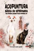 ACUPUNTURA BASICA EN VETERINARIA: PARA VETERINARIOS Y AUXILIARES TCNICOS VETERINARIOS (ATV) di VICENTE CALDERON, VICENTE 