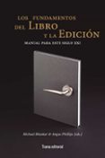 LOS FUNDAMENTOS DEL LIBRO Y LA EDICION: MANUAL PARA ESTE SIGLO XXI di VV.AA. 