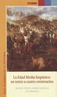 LA EDAD MEDIA HISPANICA: EN TORNO A CUATRO CENTENARIOS di LADERO QUESADA, MIGUEL ANGEL 