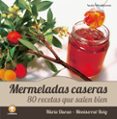 MERMELADAS CASERAS: 80 RECETTAS QUE SALEN BIEN de DURAN, NURIA  ROIG, MONTSERRAT 