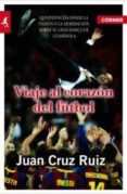 VIAJE AL CORAZON DEL FUTBOL di CRUZ RUIS, JUAN 
