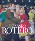 FERNANDO BOTERO: UNA CELEBRACION di BOTERO, FERNANDO 