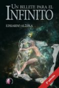 UN BILLETE PARA EL INFINITO di ALZOLA , EDUARDO 