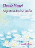 LA PINTURA DESDE EL JARDIN di MONET, CLAUDE 