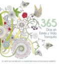 365 DIAS SIN ESTRES Y VIDA TRANQUILA: EL ARTE DE COLOREAR Y LA SABIDURIA PARA LEVANTAR EL ESPIRITU di VV.AA. 