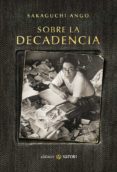 SOBRE LA DECADENCIA di SAKAGUCHI, ANGO 