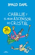 CHARLIE Y EL GRAN ASCENSOR DE CRISTAL di DAHL, ROALD 