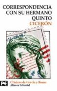 CORRESPONDENCIA CON SU HERMANO QUINTO: INCLUIDO EL BREVE MANUAL D E CAMPAA ELECTORAL de CICERON, MARCO TULIO 