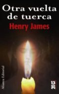 OTRA VUELTA DE TUERCA de JAMES, HENRY 
