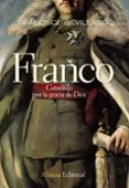 FRANCO: CAUDILLO POR LA GRACIA DE DIOS 1936-1947 de SEVILLANO CALERO, FRANCISCO 