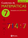 CUADERNO DE MATEMATICAS 7: INICIACION EN LA DIVISION di ECHEGARAY, JOSE 