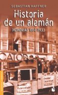 HISTORIA DE UN ALEMAN: MEMORIAS 1914-1933 de HAFFNER, SEBASTIAN 